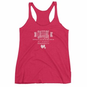Caffeine It Maintains My Sunny Personality Coffee Women's tank top - Image 13