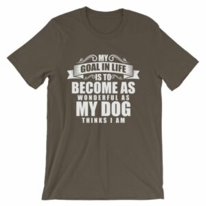 My Goal Is Be As Wonderful As My Dog Thinks I Am T-Shirt - Image 8