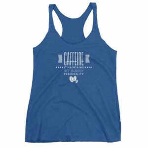 Caffeine It Maintains My Sunny Personality Coffee Women's tank top - Image 9