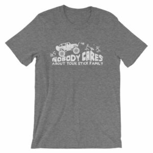 Nobody Cares About Your Stick Figure Family Off Road T-Shirt - Image 10
