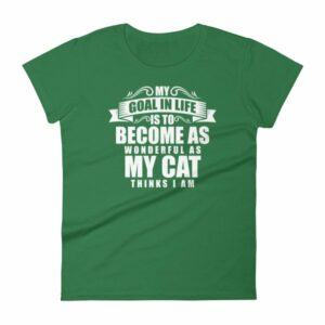 My Goal Is Be As Wonderful As My Cat Thinks I Am Women's T-Shirt - Image 8