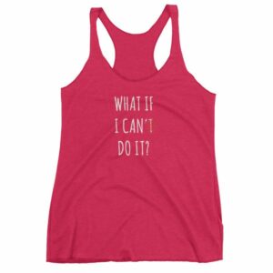 What If I Can Do It Motivational Inspiring Women's tank top - Image 13