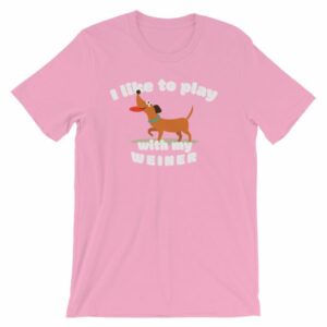 I Like To Play With My Weiner Dachshund Lovers Funny T-Shirt - Image 15