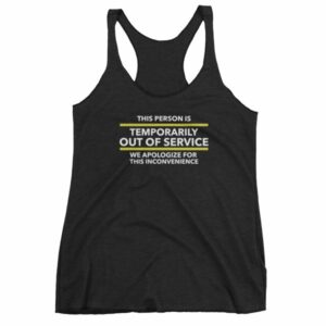 This Person Is Temporarily Out Of Service Funny Women's tank top