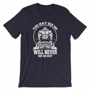 You May See Me Struggle But You Will Never See Me Quit T-Shirt - Image 5