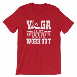 Yoga Is My Favorite Way To Pretend To Work Out T-Shirt - Image 13