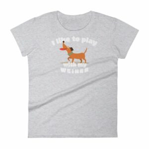 I Like To Play With My Weiner Dachshund Lovers Funny Women's T-Shirt - Image 7