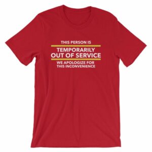 This Person Is Temporarily Out Of Service Funny T-Shirt - Image 13