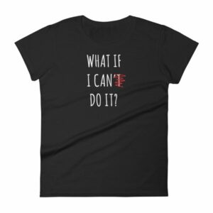 What If I Can Do It Motivational Inspiring Women's T-Shirt
