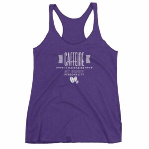 Caffeine It Maintains My Sunny Personality Coffee Women's tank top - Image 7