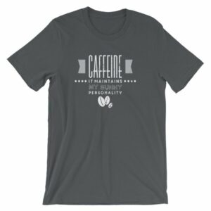 Caffeine It Maintains My Sunny Personality Coffee T-Shirt - Image 5