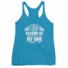 My Goal In Life Is Be As Wonderful As My Dog Thinks I Am Women's tank top - Image 11