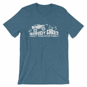 Nobody Cares About Your Stick Figure Family Off Road T-Shirt - Image 3