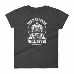 You May See Me Struggle But You Will Never See Me Quit Women's T-Shirt - Image 3