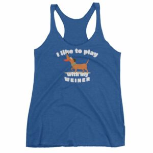 I Like To Play With My Weiner Dachshund Lovers Funny Women's tank top - Image 9