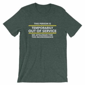 This Person Is Temporarily Out Of Service Funny T-Shirt - Image 4