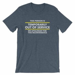 This Person Is Temporarily Out Of Service Funny T-Shirt - Image 8