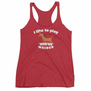I Like To Play With My Weiner Dachshund Lovers Funny Women's tank top - Image 12