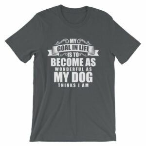 My Goal Is Be As Wonderful As My Dog Thinks I Am T-Shirt - Image 5