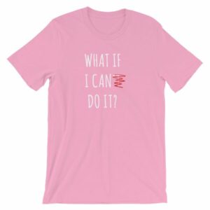 What If I Can Do It Motivational Inspiring T-Shirt - Image 17