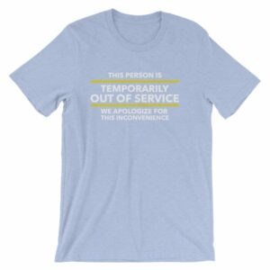 This Person Is Temporarily Out Of Service Funny T-Shirt - Image 11