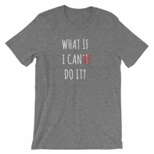 What If I Can Do It Motivational Inspiring T-Shirt - Image 11