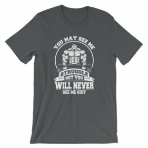 You May See Me Struggle But You Will Never See Me Quit T-Shirt - Image 4
