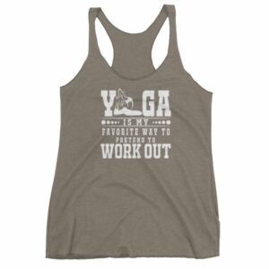 Yoga Is My Favorite Way To Pretend To Work Out Women's tank top - Image 6