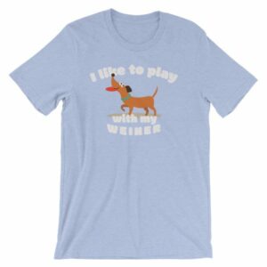 I Like To Play With My Weiner Dachshund Lovers Funny T-Shirt - Image 13