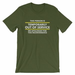 This Person Is Temporarily Out Of Service Funny T-Shirt - Image 5