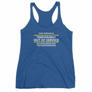 This Person Is Temporarily Out Of Service Funny Women's tank top - Image 9