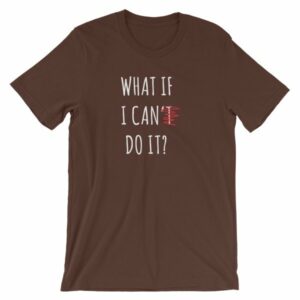 What If I Can Do It Motivational Inspiring T-Shirt - Image 2