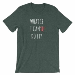 What If I Can Do It Motivational Inspiring T-Shirt - Image 4