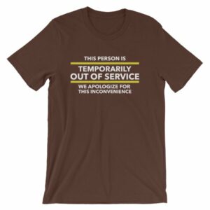 This Person Is Temporarily Out Of Service Funny T-Shirt - Image 2