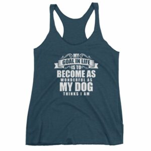 My Goal In Life Is Be As Wonderful As My Dog Thinks I Am Women's tank top - Image 3