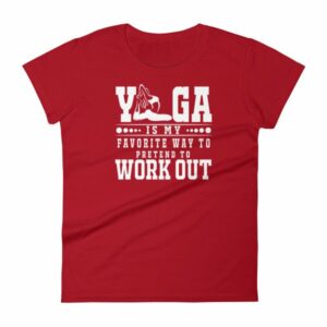 Yoga Is My Favorite Way To Pretend To Work Out Women's T-Shirt - Image 16