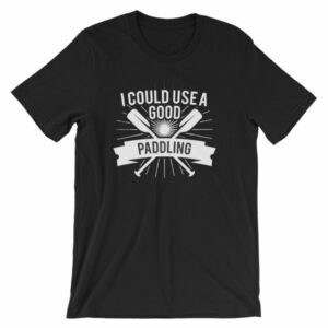 I Could Use a Good Paddling Kayaking T-Shirt