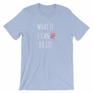 What If I Can Do It Motivational Inspiring T-Shirt - Image 14