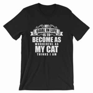 My Goal Is Be As Wonderful As My Cat Thinks I Am T-Shirt