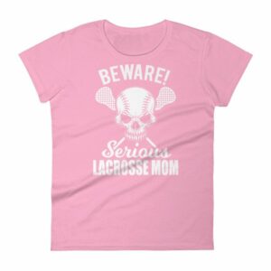Beware Serious Lacrosse Mom Lacrosse Lovers Women's T-Shirt - Image 15