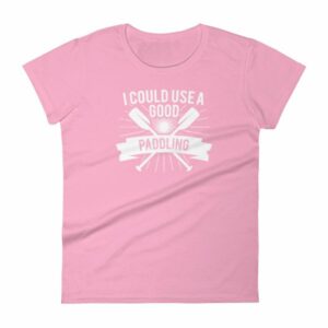 I Could Use a Good Paddling Kayaking Women's T-Shirt - Image 14