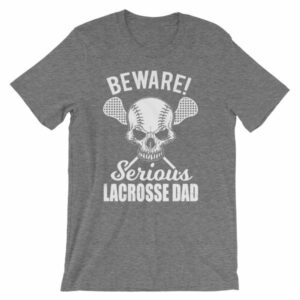 Beware Serious Lacrosse Dad Lacrosse Lovers T-Shirt - Image 10