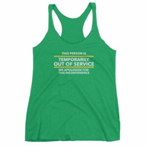 This Person Is Temporarily Out Of Service Funny Women's tank top - Image 10