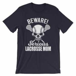 Beware Serious Lacrosse Mom Lacrosse Lovers T-Shirt - Image 6