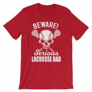 Beware Serious Lacrosse Dad Lacrosse Lovers T-Shirt - Image 13