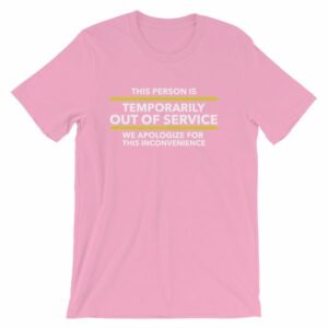 This Person Is Temporarily Out Of Service Funny T-Shirt - Image 14