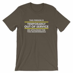 This Person Is Temporarily Out Of Service Funny T-Shirt - Image 7