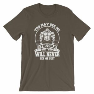 You May See Me Struggle But You Will Never See Me Quit T-Shirt - Image 7