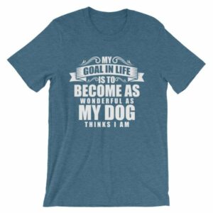My Goal Is Be As Wonderful As My Dog Thinks I Am T-Shirt - Image 2
