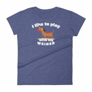 I Like To Play With My Weiner Dachshund Lovers Funny Women's T-Shirt - Image 6